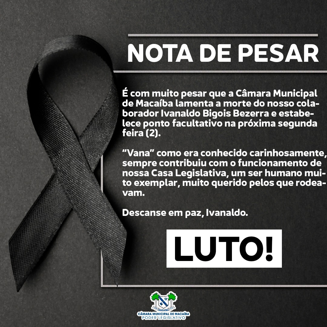 NOTA DE PESAR PELO FALECIMENTO DO SERVIDOR IVANALDO BIGOIS BEZERRA